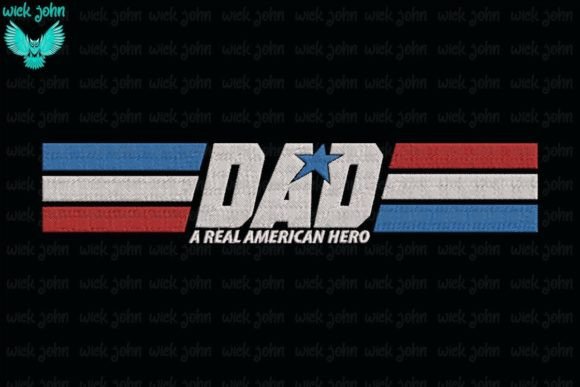 Dad a Real American Hero Embroidery Review